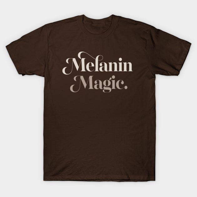 Melanin Magic / Typography Statement Design T-Shirt by DankFutura